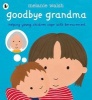 Goodbye Grandma (Paperback) - Melanie Walsh Photo