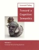 Toward a Cognitive Semantics, v. 1; v. 2 - Concept Structuring Systems; Typology and Process in Concept Structuring (Paperback) - Leonard Talmy Photo