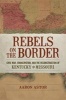 Rebels on the Border - Civil War, Emancipation, and the Reconstruction of Kentucky and Missouri (Hardcover) - Aaron Astor Photo