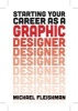 Starting Your Career as a Graphic Designer (Paperback) - Michael Fleishman Photo