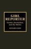 Girl Reporter - Gender, Journalism and the Movies (Hardcover, New) - Howard Good Photo