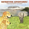 Retrieving Adventures! - Lincoln and Nicholas Go to Africa (Paperback) - Victoria Peterson Laird Photo