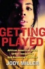 Getting Played - African American Girls, Urban Inequality, and Gendered Violence (Paperback) - Jody Miller Photo