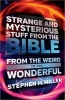 Strange and Mysterious Stuff from the Bible - From the Weird to the Wonderful (Paperback) - Stephen M Miller Photo