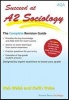 Succeed at A2 Sociology - The Complete Revision Guide for the AQA Specification (Paperback) - Rob Webb Photo