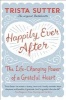 Happily Ever After - The Life-Changing Power of a Grateful Heart (Paperback, First Trade Paper Edition) - Trista Sutter Photo