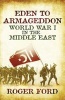 Eden to Armageddon - World War I the Middle East (Paperback) - Roger Ford Photo