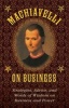 Machiavelli on Business - Strategies, Advice, and Words of Wisdom on Business and Power (Hardcover) - Niccolo Machiavelli Photo