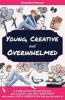 Young, Creative and Overwhelmed - A 5 Step Process That Will Help You Gain Clarity, Clear Self-Sabotages and Create a Life & Career Plan That You Can Stick to (Paperback) - Roswitha Herman Photo