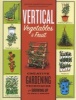 Vertical Vegetables & Fruit - Creative Gardening Techniques for Growing Up in Small Spaces (Paperback, Revised) - Rhonda Massingham Hart Photo