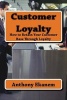 Customer Loyalty - How to Retain Your Customer Base Through Loyalty (Paperback) - Anthony Ekanem Photo