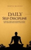 Daily Self-Discipline - Everyday Habits and Exercises to Build Self-Discipline and Achieve Your Goals (Paperback) - Martin Meadows Photo