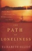 The Path Of Loneliness - Finding Your Way Through The Wilderness Of God (Paperback) - Elisabeth Elliot Photo