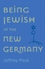 Being Jewish in the New Germany (Paperback) - Jeffrey M Peck Photo