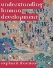 Understanding Human Development - Biological, Social and Psychological Processes from Conception to Adult Life (Paperback, First) - Stephanie Thornton Photo