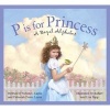 P Is for Princess - A Royal Alphabet (Hardcover) - Steven L Layne Photo