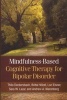 Mindfulness-Based Cognitive Therapy for Bipolar Disorder (Hardcover) - Thilo Deckersbach Photo