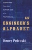 An Engineer's Alphabet - Gleanings from the Softer Side of a Profession (Hardcover) - Henry Petroski Photo