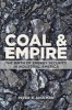 Coal and Empire - The Birth of Energy Security in Industrial America (Hardcover) - Peter A Shulman Photo