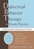 Dialectical Behavior Therapy in Private Practice - A Practical and Comprehensive Guide (Paperback) - Thomas Marra Photo