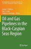 Oil and Gas Pipelines in the Black-Caspian Seas Region (Hardcover) - Igor S Zonn Photo