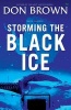 Storming the Black Ice (Paperback) - Don Brown Photo