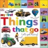 Things That Go Let's Get Moving (Board book) - Dk Photo