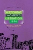 Watching Women's Liberation, 1970 - Feminism's Pivotal Year on the Network News (Paperback) - Bonnie J Dow Photo