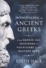 Introducing the Ancient Greeks - From Bronze Age Seafarers to Navigators of the Western Mind (Paperback) - Edith Hall Photo