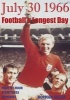 July 30 1966 - Football's Longest Day (Hardcover) - Norman Giller Photo