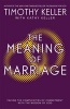 The Meaning of Marriage - Facing the Complexities of Marriage with the Wisdom of God (Paperback) - Timothy Keller Photo