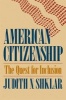 American Citizenship - The Quest for Inclusion (Paperback, New edition) - Judith N Shklar Photo