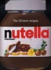 Nutella - The 30 Best Recipes (Hardcover, Top Bound) -  Photo