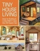 Tiny House Living - Ideas for Building and Living Well in Less Than 400 Square Feet (Paperback) - Ryan Mitchell Photo