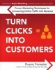 Turn Clicks into Customers - Proven Marketing Techniques for Converting Online Traffic into Revenue (Paperback) - Duane Forrester Photo