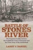 Battle of Stones River - The Forgotten Conflict Between the Confederate Army of Tennessee and the Union Army of the Cumberland (Hardcover) - Larry J Daniel Photo