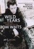 Wild Years - The Music and Myth of Tom Waits (Paperback, 2nd Revised edition) - Jay S Jacobs Photo