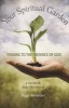 Your Spiritual Garden: Tending to the Presence of God - A Six-Week Daily Life Retreat (Paperback) - Pegge Bernecker Photo