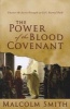 The Power Of The Blood Covenant - Uncover The Secret Strength In God's Eternal Oath (Paperback, annotated edition) - Malcolm Smith Photo