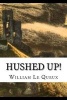 Hushed Up! (Paperback) - William Le Queux Photo