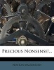 Precious Nonsense!... (Paperback) - Newton Mackintosh Photo