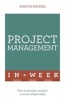 Project Management in a Week - How to Manage a Project in Seven Simple Steps (Paperback) - Martin Manser Photo