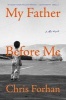 My Father Before Me - A Memoir (Hardcover) - Chris Forhan Photo