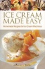 Ice Cream Made Easy - Homemade Recipes for Ice Cream Machines (Paperback) - Annette Yates Photo