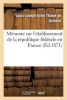 Memoire Sur L'Etablissement de La Republique Federale En France (French, Paperback) - Thome De Gamond L J A Photo