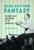 Blue Rhythm Fantasy - Big Band Jazz Arranging in the Swing Era (Paperback) - John Wriggle Photo