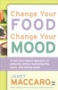 Change Your Food, Change Your Mood - A Nutrition-Based Approach to Reducing Stress, Banishing the Blues, and Feeling Great (Paperback) - Janet Maccaro Photo