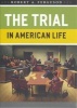 The Trial in American Life (Paperback) - Robert A Ferguson Photo