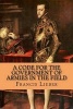 A Code for the Government of Armies in the Field (Paperback) - Francis Lieber Photo