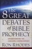 The 8 Great Debates of Bible Prophecy - Understanding the Ongoing Controversies (Paperback) - Ron Rhodes Photo